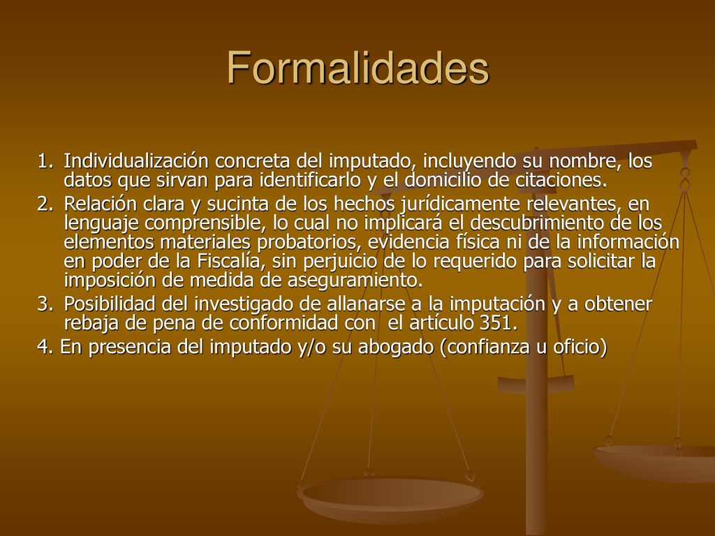Formalidades 1. Individualización concreta del imputado, incluyendo su nombre, los datos que sirvan para identificarlo y el domicilio de citaciones.