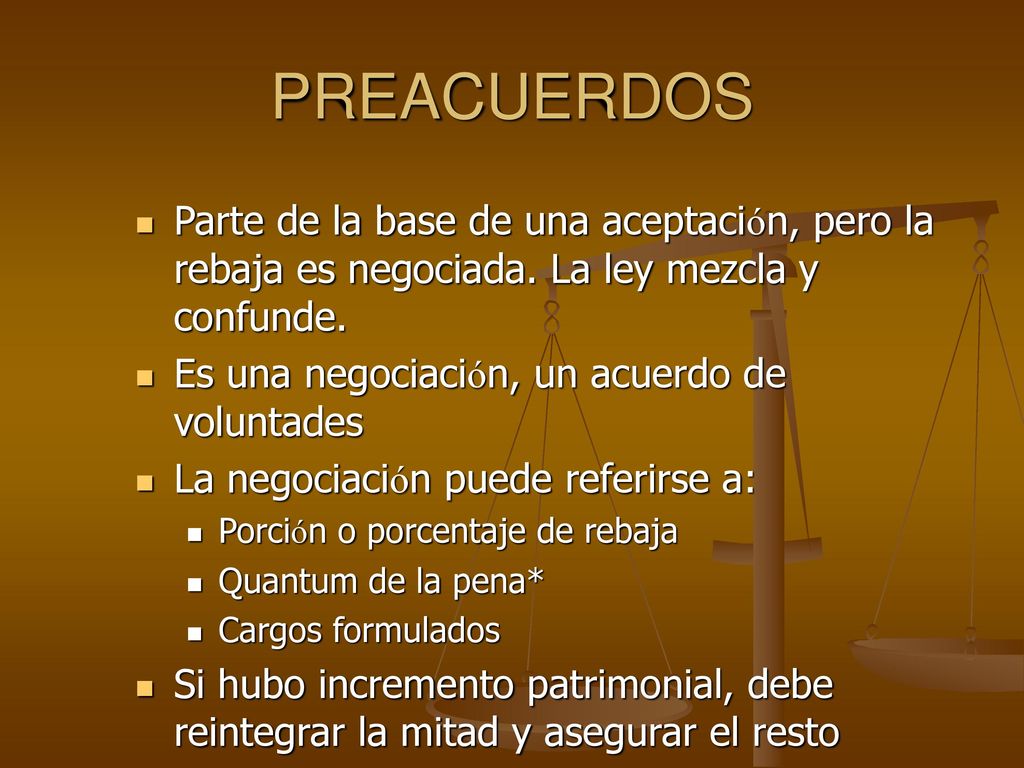 PREACUERDOS Parte de la base de una aceptación, pero la rebaja es negociada. La ley mezcla y confunde.