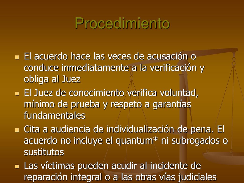 Procedimiento El acuerdo hace las veces de acusación o conduce inmediatamente a la verificación y obliga al Juez.