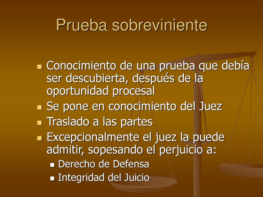 Prueba sobreviniente Conocimiento de una prueba que debía ser descubierta, después de la oportunidad procesal.