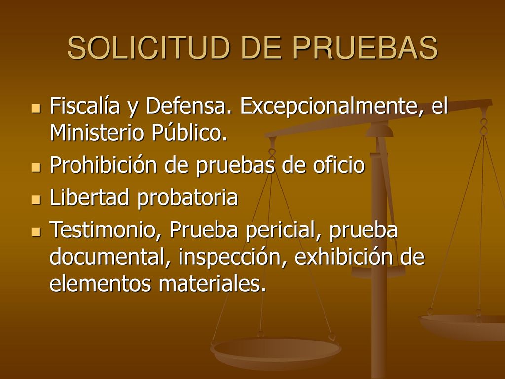 SOLICITUD DE PRUEBAS Fiscalía y Defensa. Excepcionalmente, el Ministerio Público. Prohibición de pruebas de oficio.