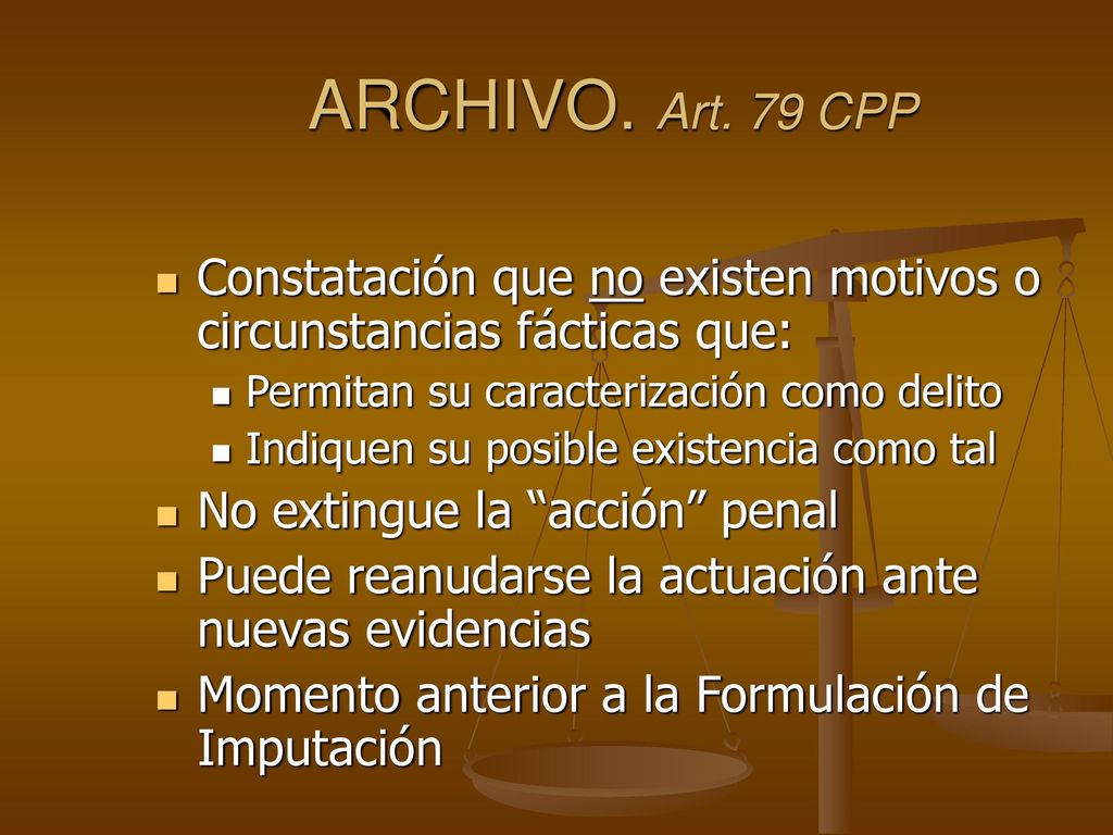 ARCHIVO. Art. 79 CPP Constatación que no existen motivos o circunstancias fácticas que: Permitan su caracterización como delito.