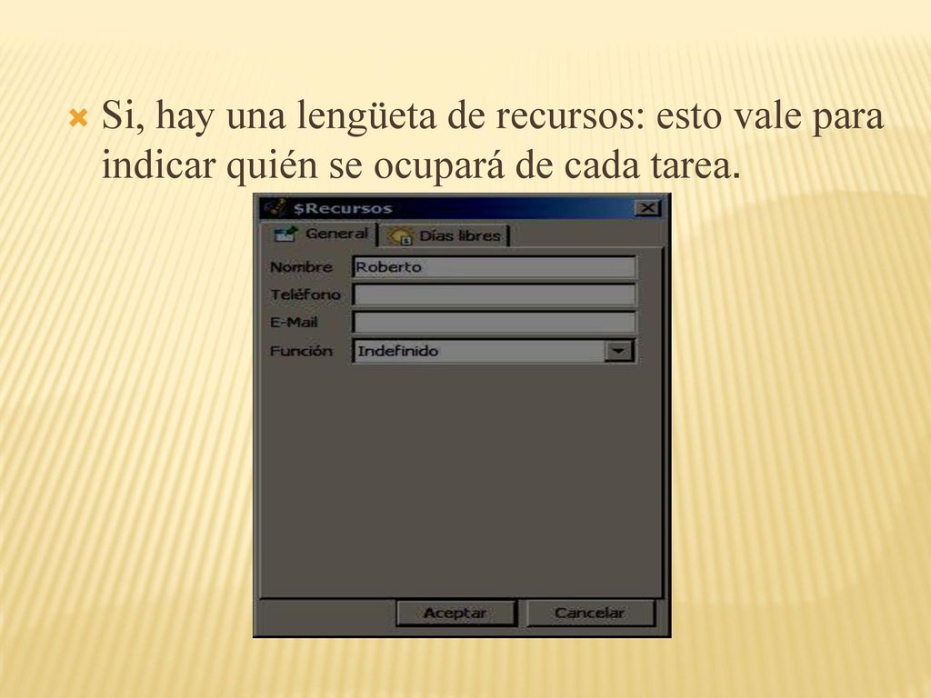 Si, hay una lengüeta de recursos: esto vale para indicar quién se ocupará de cada tarea.