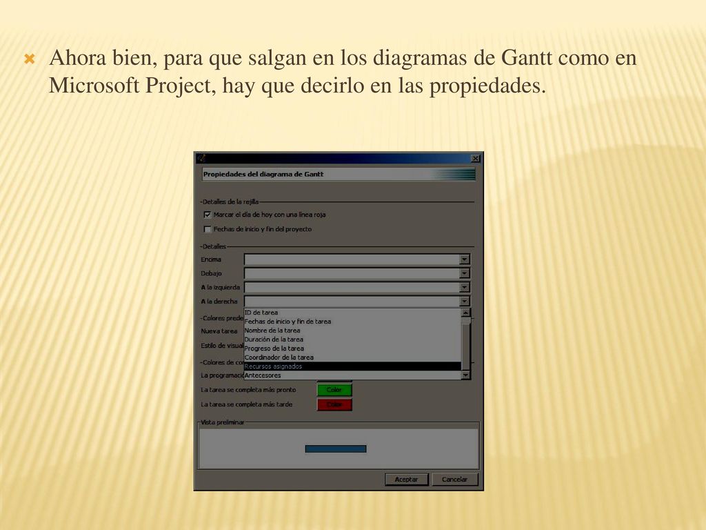 Ahora bien, para que salgan en los diagramas de Gantt como en Microsoft Project, hay que decirlo en las propiedades.