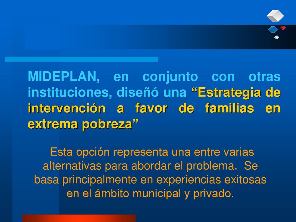 MIDEPLAN, en conjunto con otras instituciones, diseñó una Estrategia de intervención a favor de familias en extrema pobreza
