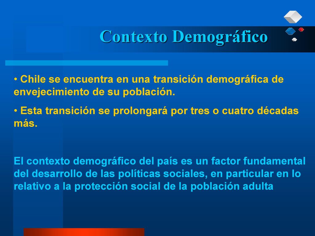 Contexto Demográfico Chile se encuentra en una transición demográfica de envejecimiento de su población.