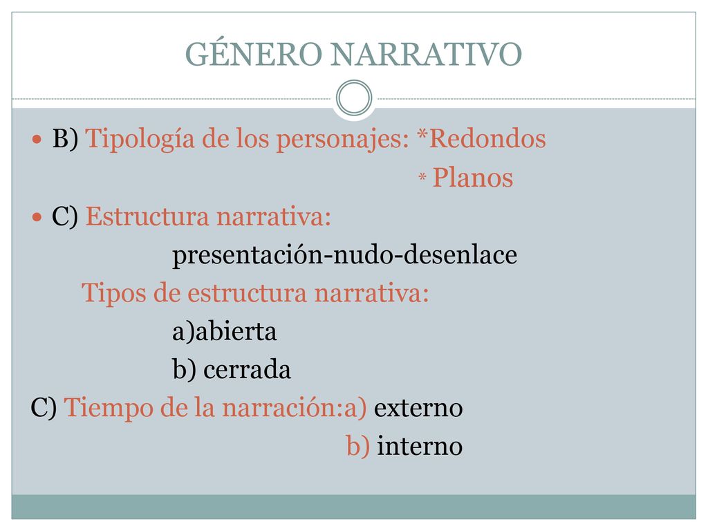 GÉNERO NARRATIVO B) Tipología de los personajes: *Redondos