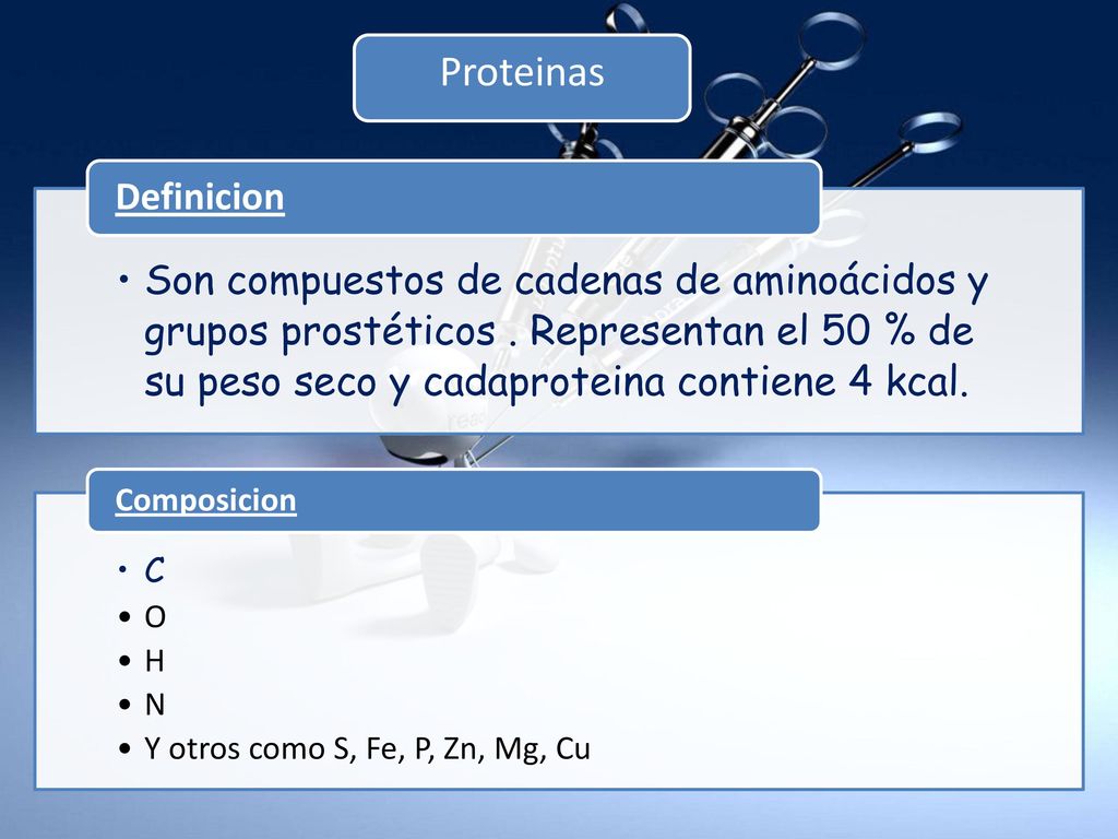 Proteinas Son compuestos de cadenas de aminoácidos y grupos prostéticos . Representan el 50 % de su peso seco y cadaproteina contiene 4 kcal.
