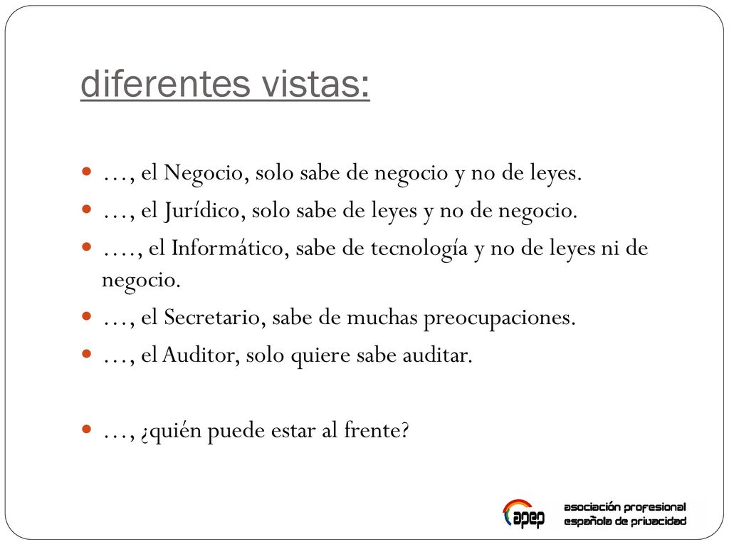 diferentes vistas: …, el Negocio, solo sabe de negocio y no de leyes.