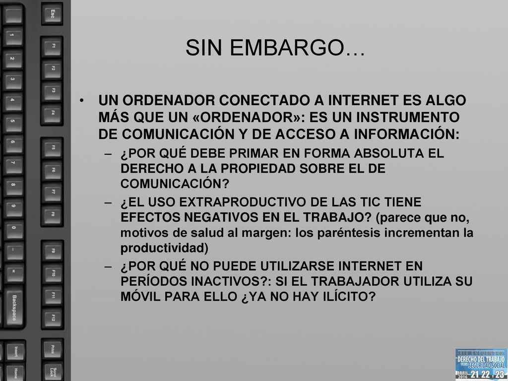 SIN EMBARGO… UN ORDENADOR CONECTADO A INTERNET ES ALGO MÁS QUE UN «ORDENADOR»: ES UN INSTRUMENTO DE COMUNICACIÓN Y DE ACCESO A INFORMACIÓN: