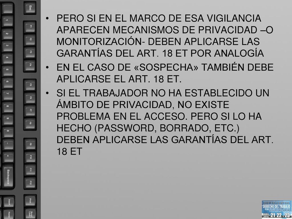 PERO SI EN EL MARCO DE ESA VIGILANCIA APARECEN MECANISMOS DE PRIVACIDAD –O MONITORIZACIÓN- DEBEN APLICARSE LAS GARANTÍAS DEL ART. 18 ET POR ANALOGÍA