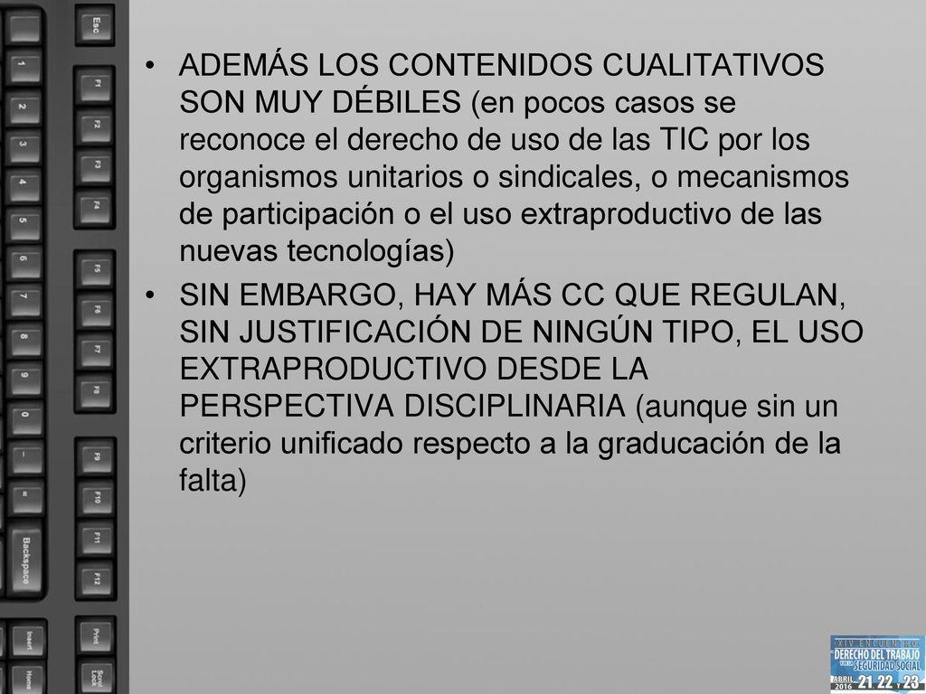 ADEMÁS LOS CONTENIDOS CUALITATIVOS SON MUY DÉBILES (en pocos casos se reconoce el derecho de uso de las TIC por los organismos unitarios o sindicales, o mecanismos de participación o el uso extraproductivo de las nuevas tecnologías)