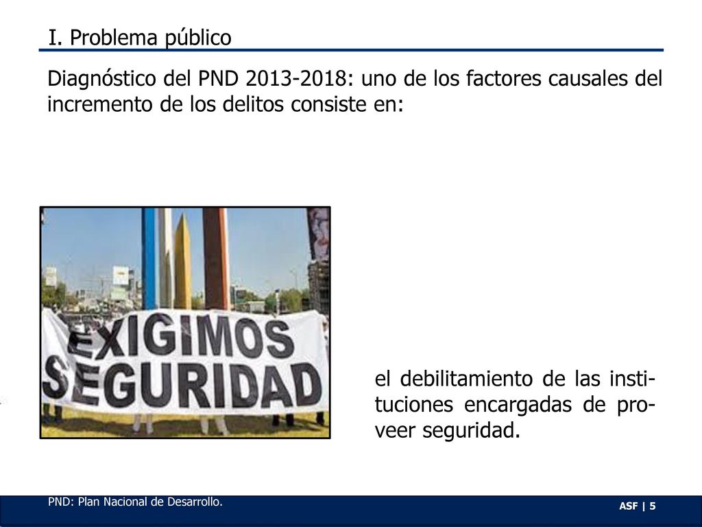 I. Problema público Diagnóstico del PND : uno de los factores causales del incremento de los delitos consiste en: