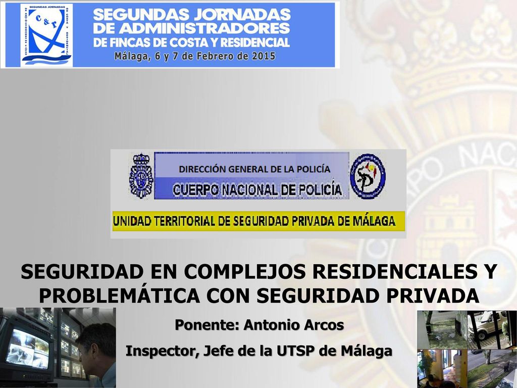 Ponente: Antonio Arcos Inspector, Jefe de la UTSP de Málaga
