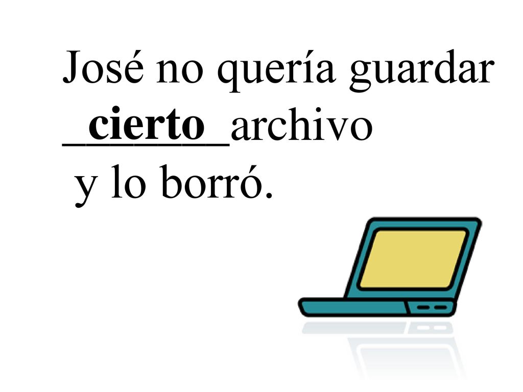 José no quería guardar _______archivo y lo borró. cierto