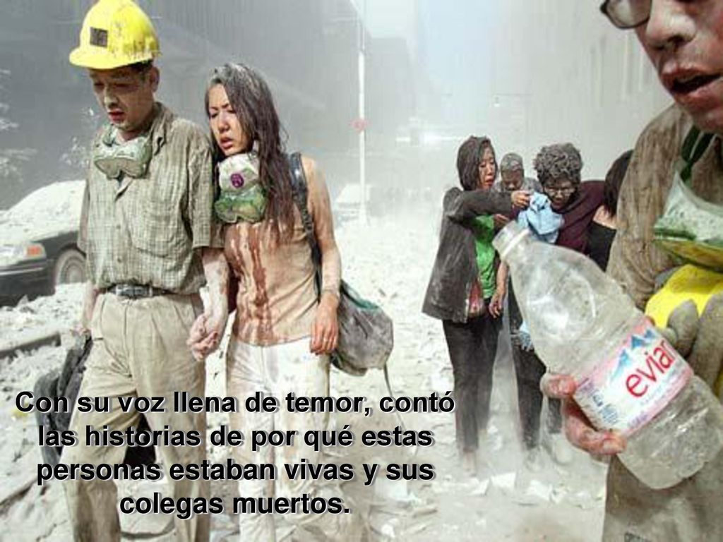 Con su voz llena de temor, contó las historias de por qué estas personas estaban vivas y sus colegas muertos.