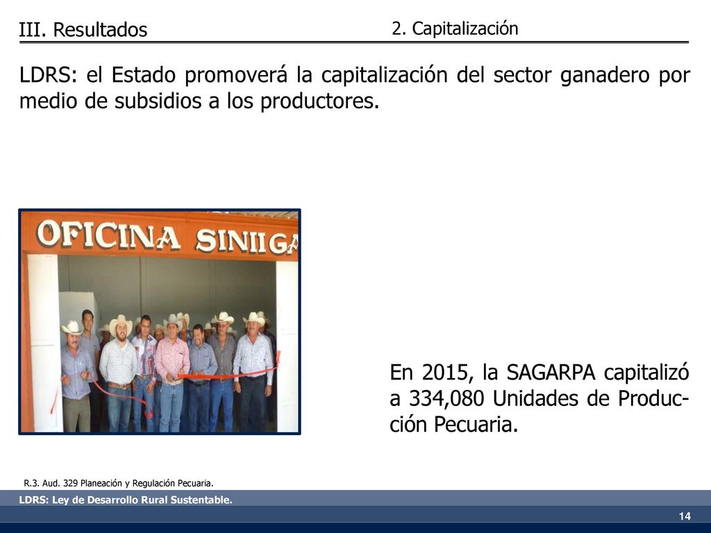 III. Resultados 2. Capitalización. LDRS: el Estado promoverá la capitalización del sector ganadero por medio de subsidios a los productores.