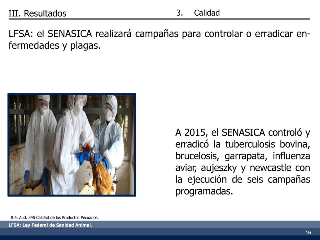 III. Resultados Calidad. LFSA: el SENASICA realizará campañas para controlar o erradicar en-fermedades y plagas.