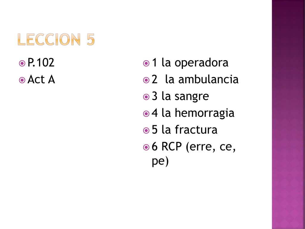 Leccion 5 P.102 Act A 1 la operadora 2 la ambulancia 3 la sangre
