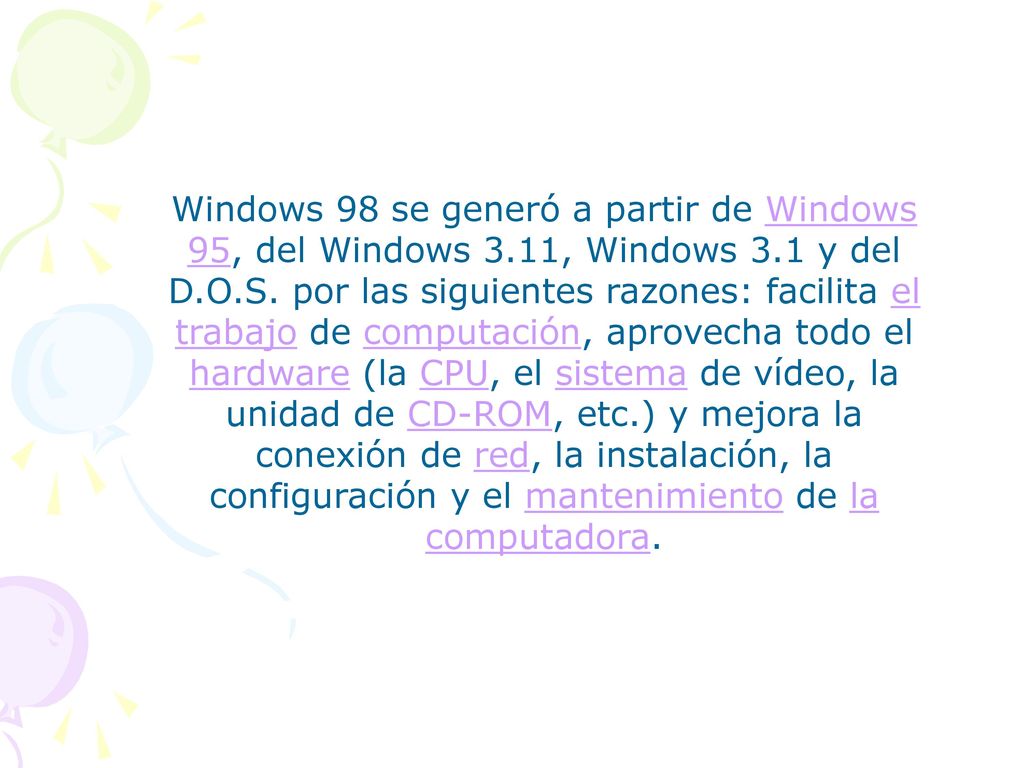 Windows 98 se generó a partir de Windows 95, del Windows 3