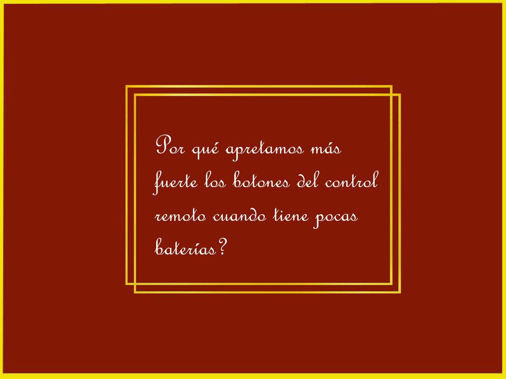 Por qué apretamos más fuerte los botones del control remoto cuando tiene pocas baterías