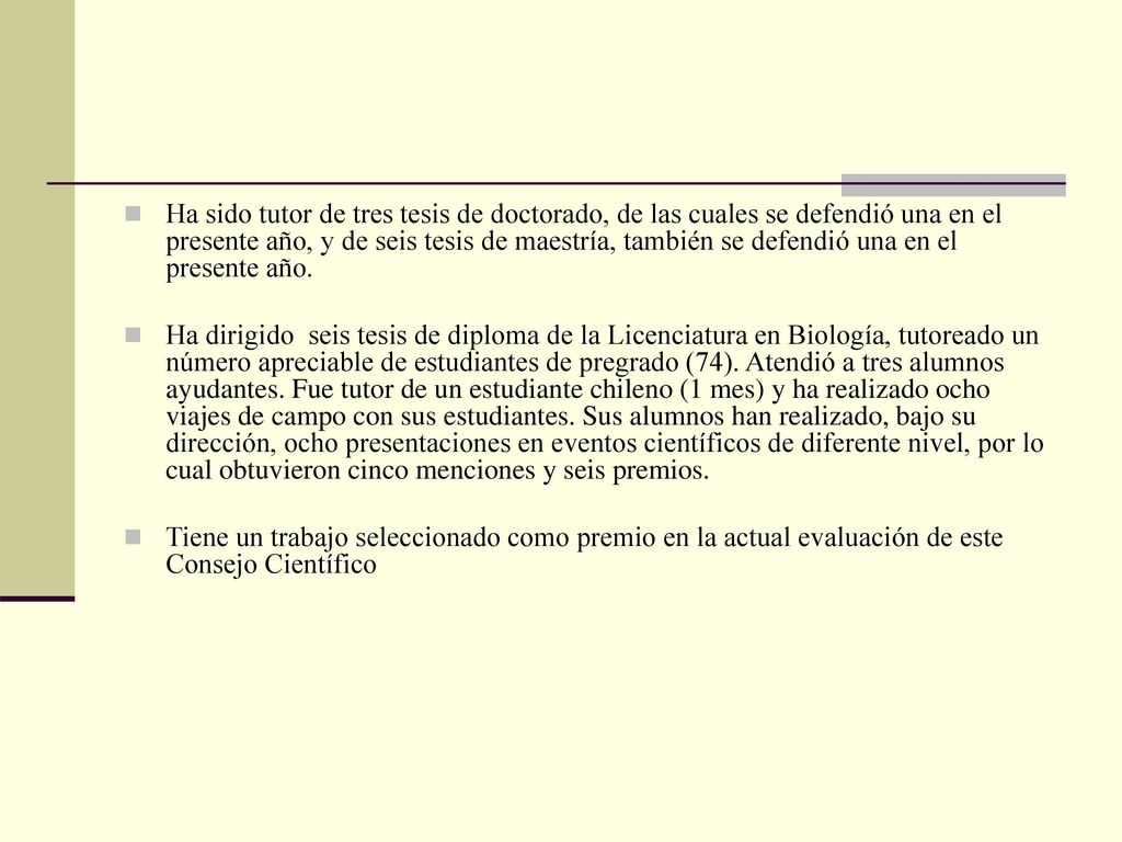 Ha sido tutor de tres tesis de doctorado, de las cuales se defendió una en el presente año, y de seis tesis de maestría, también se defendió una en el presente año.
