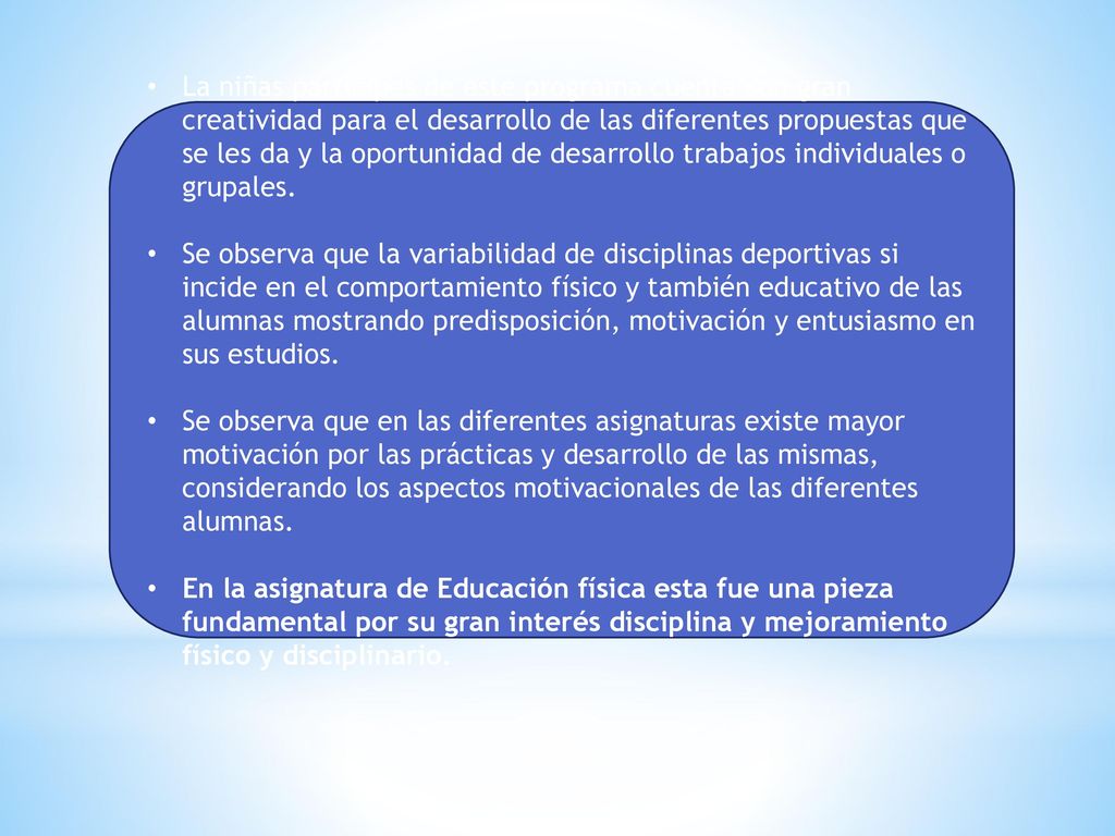 La niñas participes de este programa cuenta con gran creatividad para el desarrollo de las diferentes propuestas que se les da y la oportunidad de desarrollo trabajos individuales o grupales.