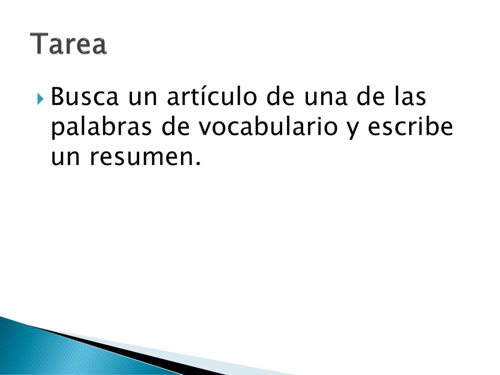 Tarea Busca un artículo de una de las palabras de vocabulario y escribe un resumen.