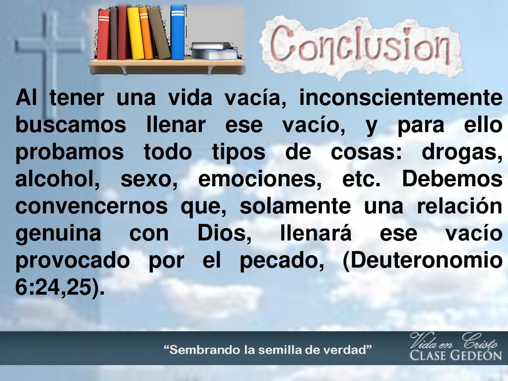 Al tener una vida vacía, inconscientemente buscamos llenar ese vacío, y para ello probamos todo tipos de cosas: drogas, alcohol, sexo, emociones, etc.