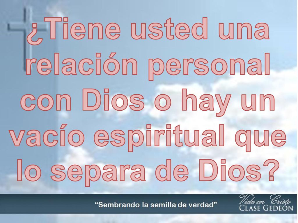 ¿Tiene usted una relación personal con Dios o hay un vacío espiritual que lo separa de Dios