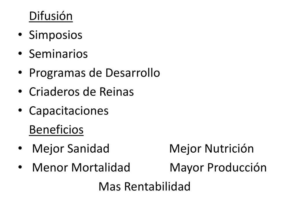 Difusión Simposios. Seminarios. Programas de Desarrollo. Criaderos de Reinas. Capacitaciones. Beneficios.
