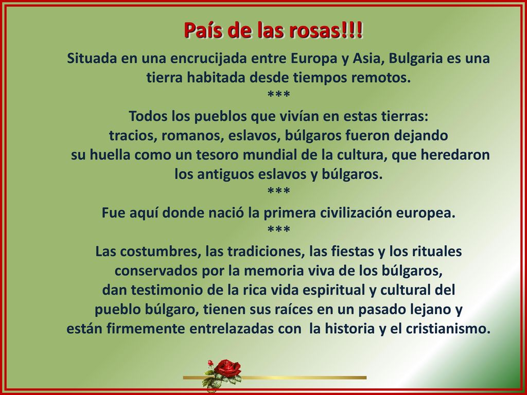 País de las rosas!!! Situada en una encrucijada entre Europa y Asia, Bulgaria es una tierra habitada desde tiempos remotos.
