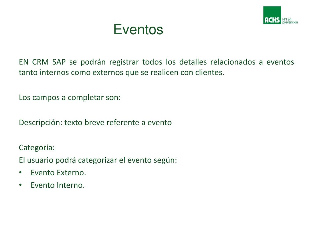 Eventos EN CRM SAP se podrán registrar todos los detalles relacionados a eventos tanto internos como externos que se realicen con clientes.