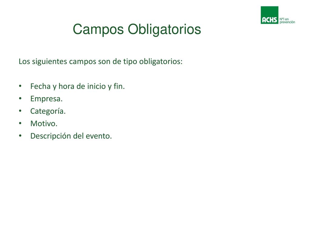 Campos Obligatorios Los siguientes campos son de tipo obligatorios: