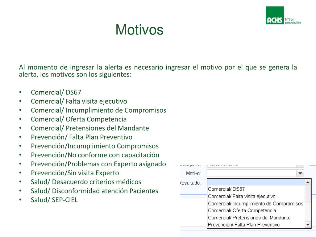 Motivos Al momento de ingresar la alerta es necesario ingresar el motivo por el que se genera la alerta, los motivos son los siguientes: