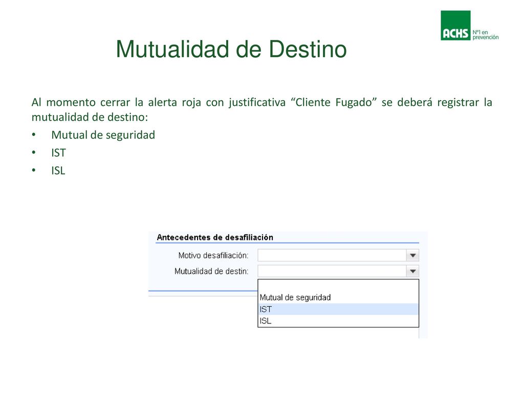 Mutualidad de Destino Al momento cerrar la alerta roja con justificativa Cliente Fugado se deberá registrar la mutualidad de destino: