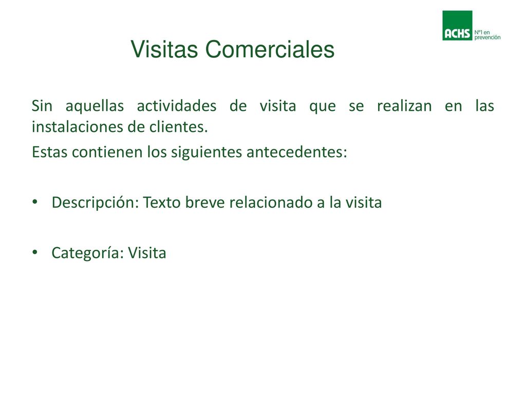Visitas Comerciales Sin aquellas actividades de visita que se realizan en las instalaciones de clientes.