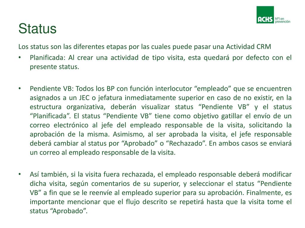 Status Los status son las diferentes etapas por las cuales puede pasar una Actividad CRM.