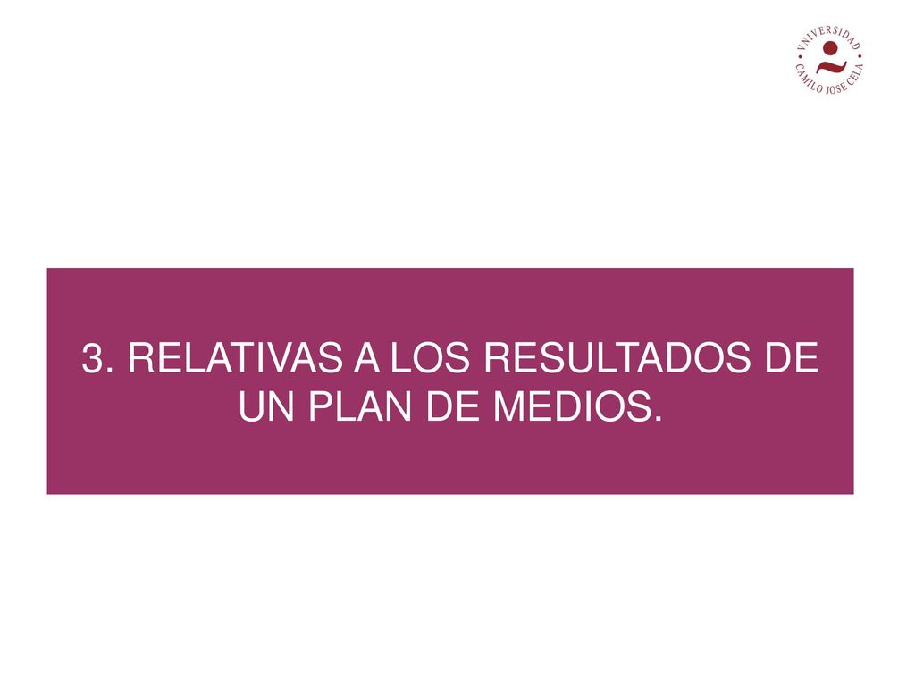 3. RELATIVAS A LOS RESULTADOS DE UN PLAN DE MEDIOS.