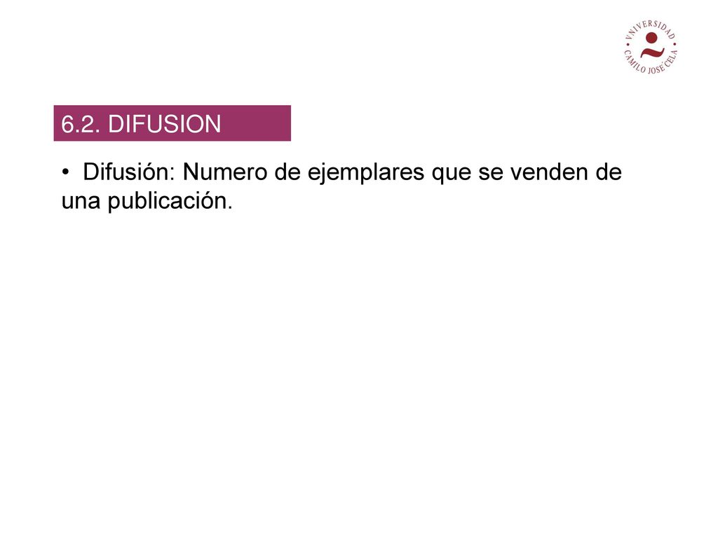 6.2. DIFUSION Difusión: Numero de ejemplares que se venden de una publicación.