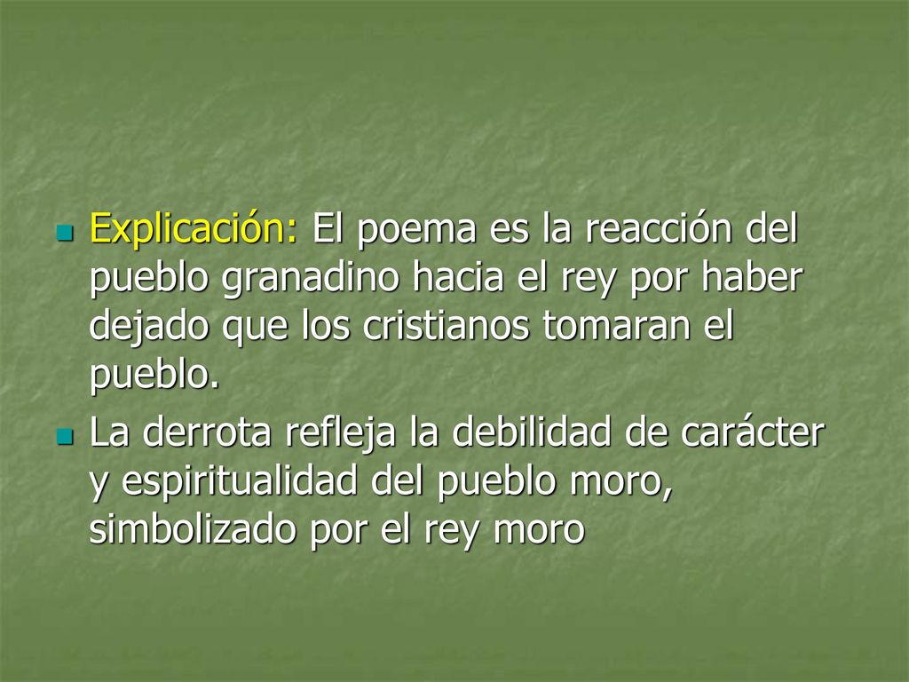 Explicación: El poema es la reacción del pueblo granadino hacia el rey por haber dejado que los cristianos tomaran el pueblo.