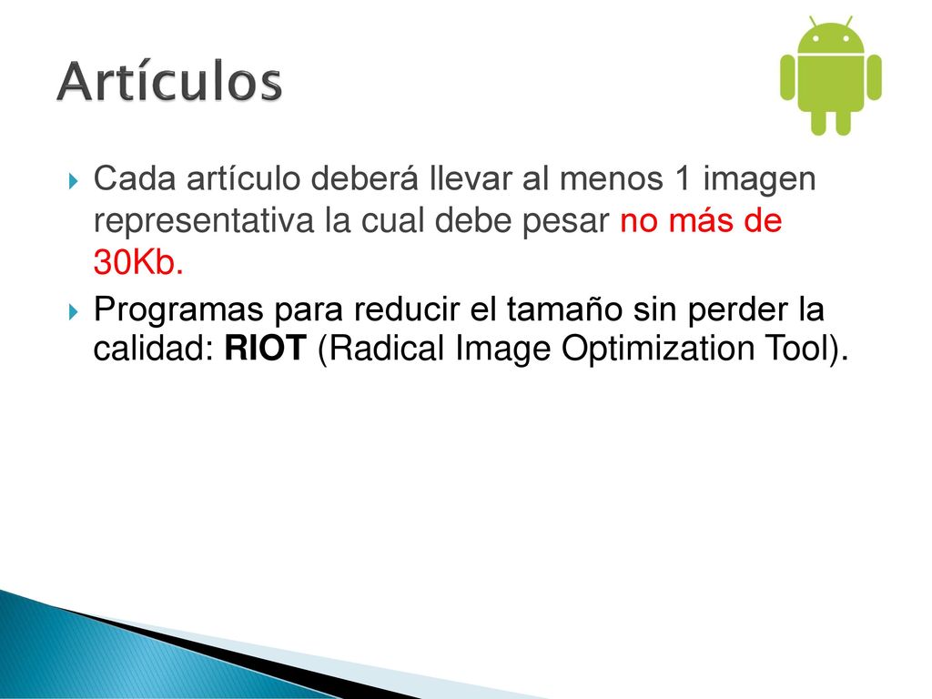Artículos Cada artículo deberá llevar al menos 1 imagen representativa la cual debe pesar no más de 30Kb.