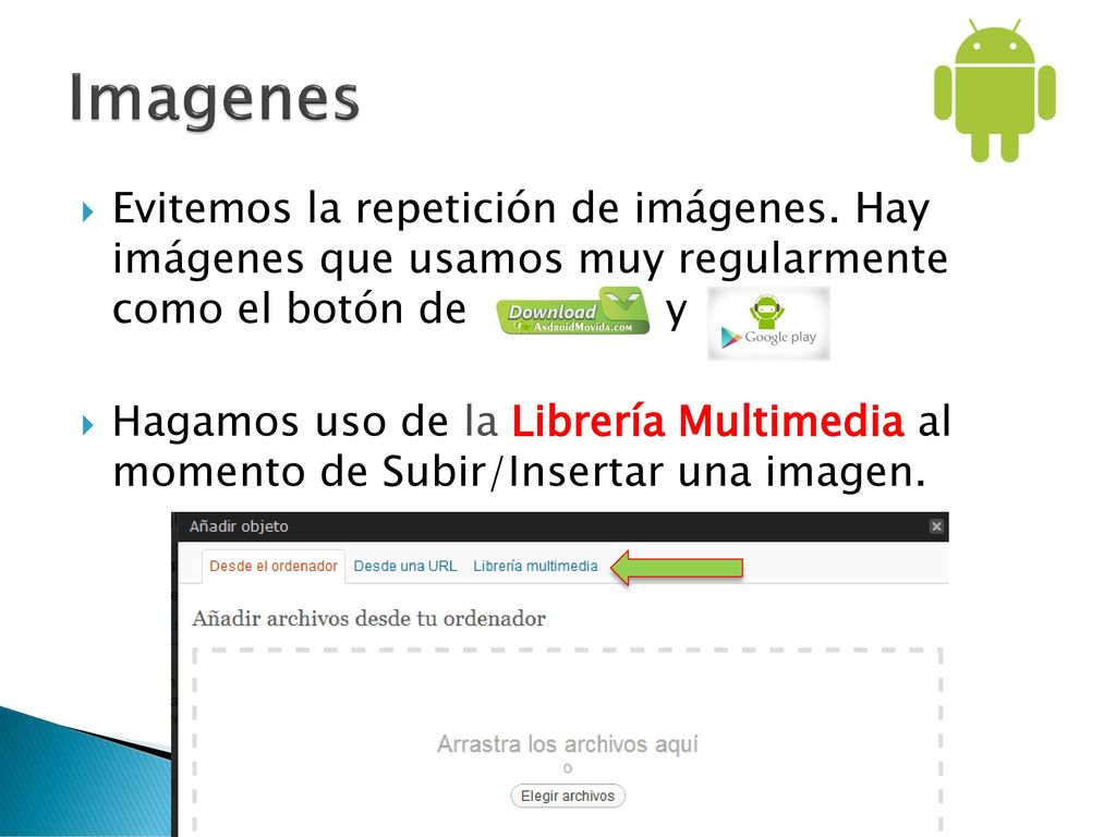 Imagenes Evitemos la repetición de imágenes. Hay imágenes que usamos muy regularmente como el botón de y.