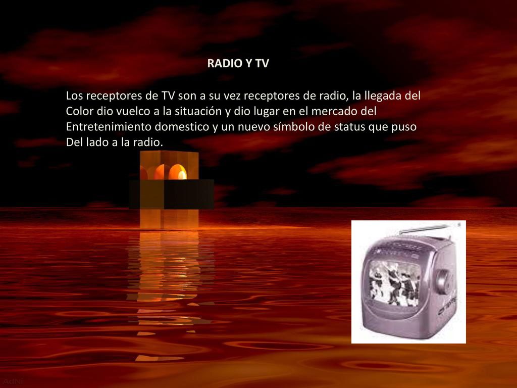 RADIO Y TV Los receptores de TV son a su vez receptores de radio, la llegada del. Color dio vuelco a la situación y dio lugar en el mercado del.
