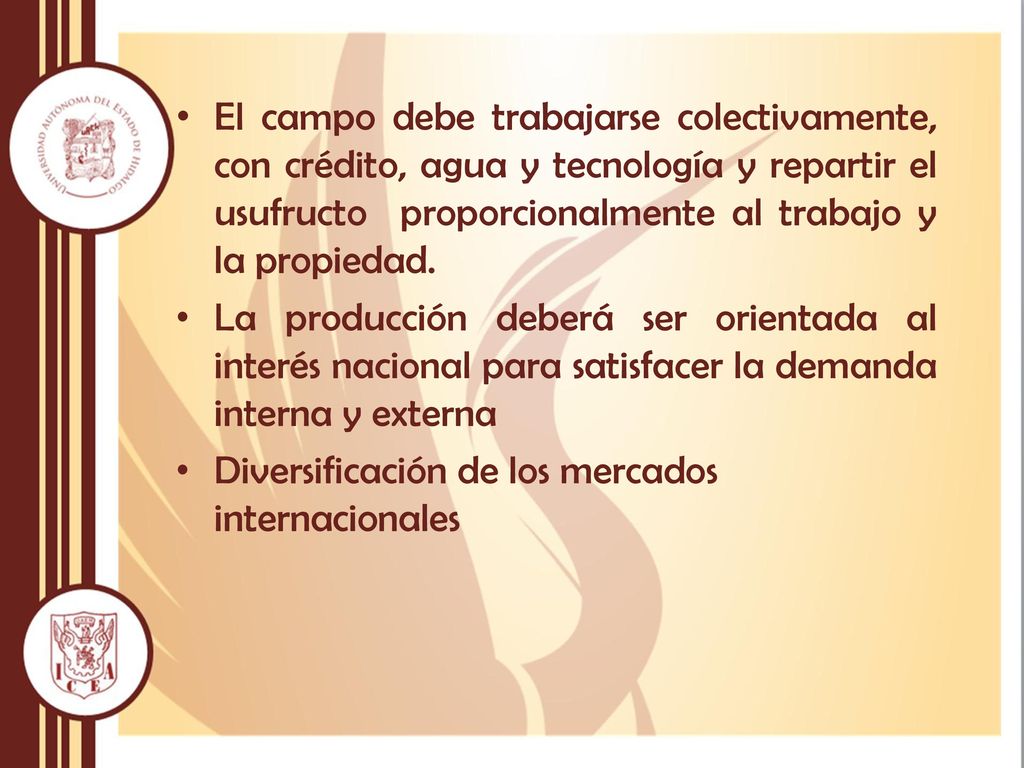 El campo debe trabajarse colectivamente, con crédito, agua y tecnología y repartir el usufructo proporcionalmente al trabajo y la propiedad.