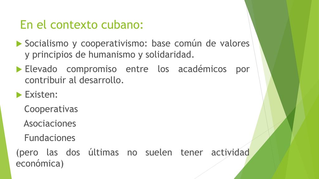 En el contexto cubano: Socialismo y cooperativismo: base común de valores y principios de humanismo y solidaridad.