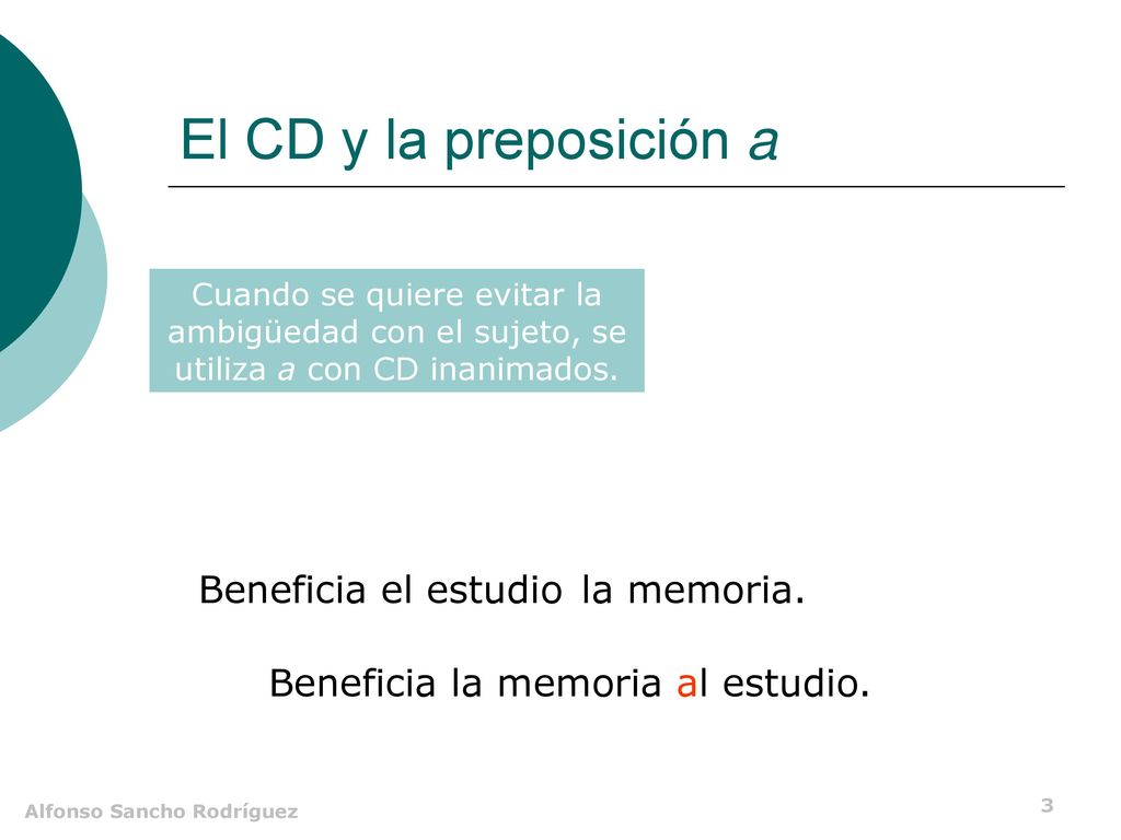 El CD y la preposición a a Beneficia el estudio la memoria.