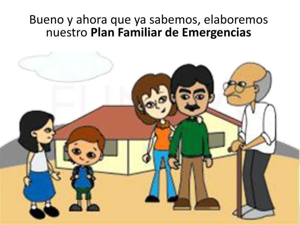 Bueno y ahora que ya sabemos, elaboremos nuestro Plan Familiar de Emergencias