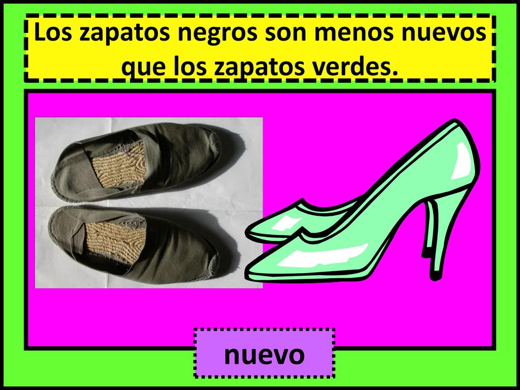 Los zapatos negros son menos nuevos que los zapatos verdes.