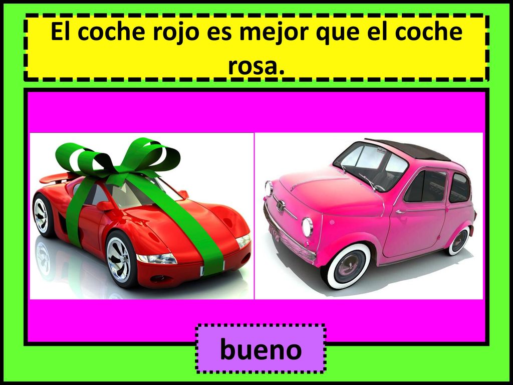 El coche rojo es mejor que el coche rosa.